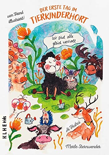 Der erste Tag im Tierkinderhort: Eine inspirierende Geschichte für Kinder über Mobbing, Schüchternheit und wie wir vermeintliche Schwächen in Stärken ... Hand illustriertes Kinderbuch mit Tieren) von KLHE-Verlag, C. Klein & J. Helbig GbR