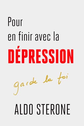 POUR EN FINIR AVEC LA DEPRESSION: CHAGRINS, ALCOOLS ET MEDICAMENTS von Independently published