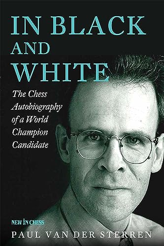 In Black and White: The Chess Autobiography of a World Champion Candidate von NEW IN CHESS