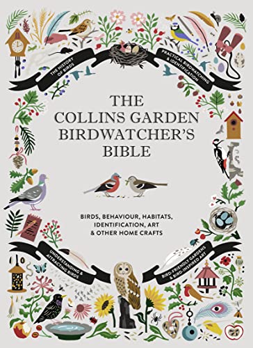 The Collins Garden Birdwatcher’s Bible: A Practical Guide to Identifying and Understanding Garden Birds