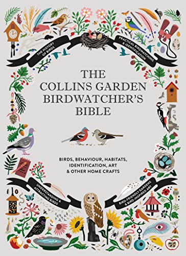 The Collins Garden Birdwatcher’s Bible: A Practical Guide to Identifying and Understanding Garden Birds