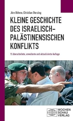 Kleine Geschichte des israelisch-palästinensischen Konflikts (Politisches Sachbuch)