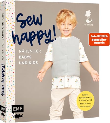 Sew happy! – Nähen für Babys und Kids mit @von.anne: Das Jersey-Nähbuch für Kleidung in den Größen 74–140 – Mit 4 Schnittmusterbogen von Edition Michael Fischer