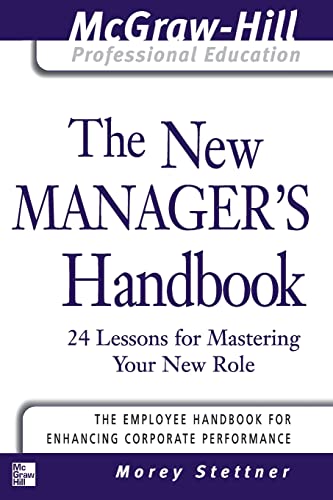 The New Manager's Handbook: 24 Lessons for Mastering Your New Role (The McGraw-Hill Professional Education Series) von McGraw-Hill Education