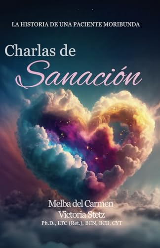 CHARLAS DE SANACIÓN: LA HISTORIA DE UNA PACIENTE MORIBUNDA von Independently published