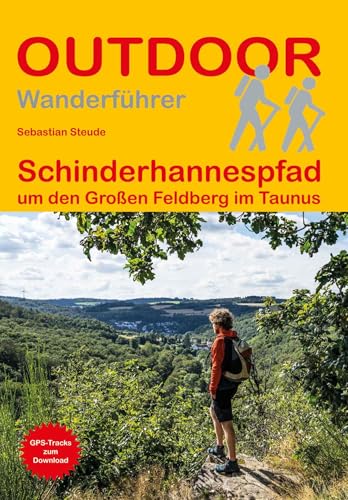 Schinderhannespfad um den Großen Feldberg im Taunus: Unterwegs auf dem Fernwanderweg: Wanderrouten, Wegbeschreibung, Reise-Infos und GPS-Tracks für die Wanderung (Outdoor Wanderführer, Band 500) von Stein, Conrad, Verlag