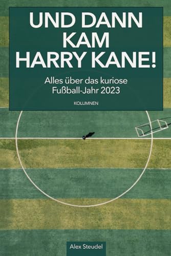 Und dann kam Harry Kane! Alles über das kuriose Fußball-Jahr 2023