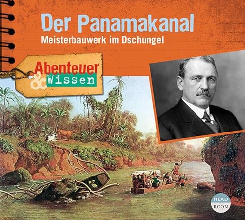 Abenteuer & Wissen: Der Panamakanal: Meisterbauwerk im Dschungel