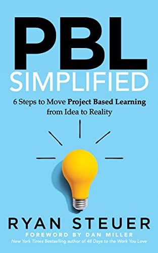 PBL Simplified: 6 Steps to Move Project Based Learning from Idea to Reality von Morgan James Publishing