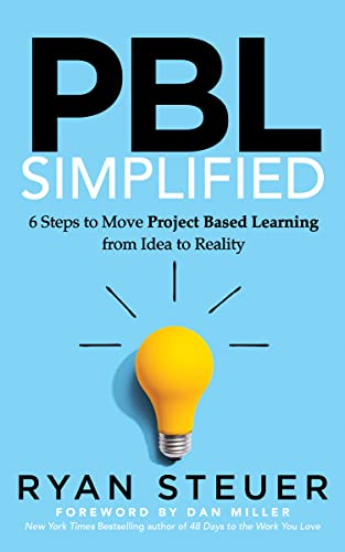 PBL Simplified: 6 Steps to Move Project Based Learning from Idea to Reality PBL Simplified: 6 Steps to Move Project Based Learning from Idea to Reality von Morgan James Publishing