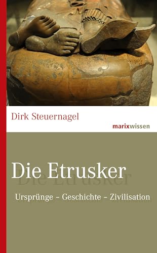 Die Etrusker: Ursprünge – Geschichte – Zivilisation (marixwissen) von Marix Verlag