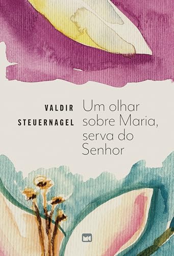 Um olhar sobre Maria, serva do Senhor Um olhar sobre Maria, serva do Senhor von Editora Mundo Cristão