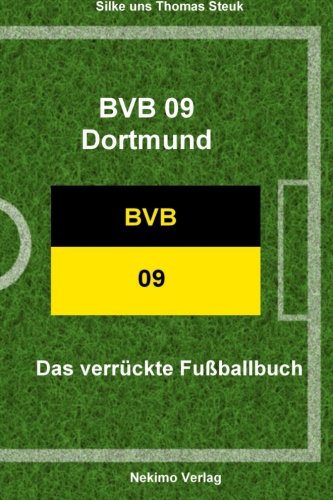 Borussia Dortmund: Das verrückte Fußballbuch von CreateSpace Independent Publishing Platform