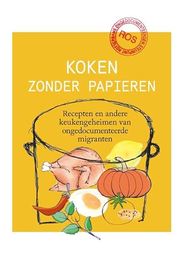 Koken zonder papieren: Recepten en andere keukengeheimen van ongedocumenteerde migranten Koken zonder papieren: Recepten en andere keukengeheimen van ongedocumenteerde migranten von Gennep B.V., Uitgeverij Van