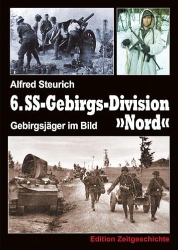 Gebirgsjäger im Bild: 6. SS-Gebirgsdivision Nord 1940– 1945
