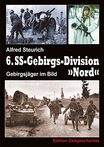 Gebirgsjäger im Bild: 6. SS-Gebirgsdivision Nord 1940– 1945 Gebirgsjäger im Bild: 6. SS-Gebirgsdivision Nord 1940– 1945 von Pour Le Merite