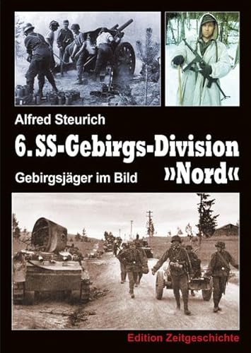 Gebirgsjäger im Bild: 6. SS-Gebirgsdivision Nord 1940– 1945