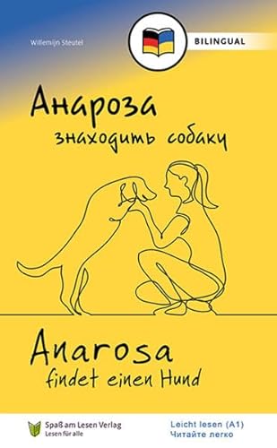 Анароза знаходить собаку/ Anarosa findet einen Hund (UKR/DE): In Leichter Sprache von Spaß am Lesen