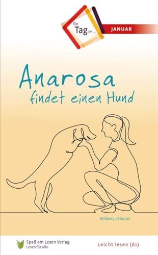 Anarosa findet einen Hund: In Leichter Sprache (Ein Tag im...) von Spaß am Lesen Verlag GmbH