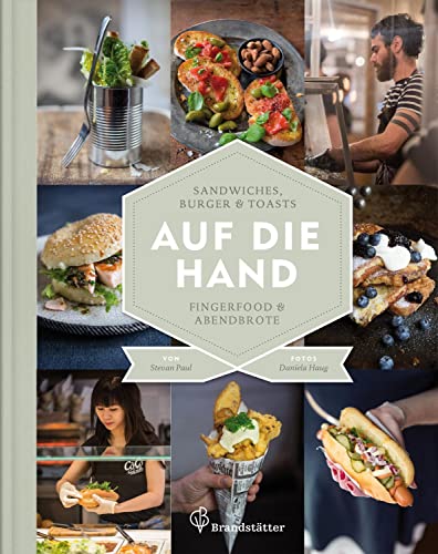 "Auf die Hand - Sandwiches, Burger & Toasts, Fingerfood & Abendbrote" von Stevan Paul – Genussvolles Streetfood für zuhause und unterwegs – Zum Reinbeißen gut! "Auf die Hand - Sandwiches, Burger & Toasts, Fingerfood & Abendbrote" von Stevan Paul – Genussvolles Streetfood für zuhause und unterwegs – Zum Reinbeißen gut!
