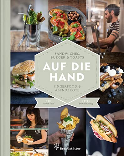 Auf die Hand - Sandwiches, Burger & Toasts, Fingerfood & Abendbrote von Brandsttter Verlag
