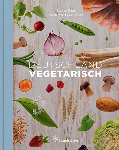 Entdecke die Vielfalt der deutschen Gemüseküche mit "Deutschland vegetarisch" - Traditionelle Rezepte ohne Fleisch und Fisch, die begeistern und glücklich machen!" (Vegetarische Länderküche) von Brandsttter Verlag
