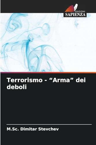 Terrorismo - “Arma” dei deboli von Edizioni Sapienza