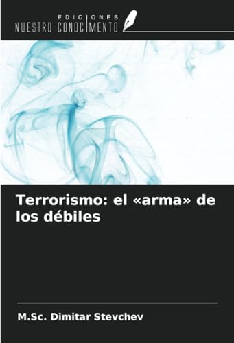 Terrorismo: el «arma» de los débiles von Ediciones Nuestro Conocimiento