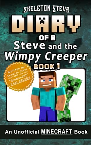 Diary of Steve and the Wimpy Creeper 1: Unofficial Minecraft Books for Kids, Teens, & Nerds