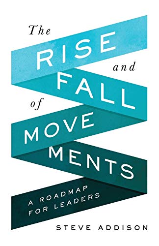 The Rise and Fall of Movements: A Roadmap for Leaders von 100movements Publishing