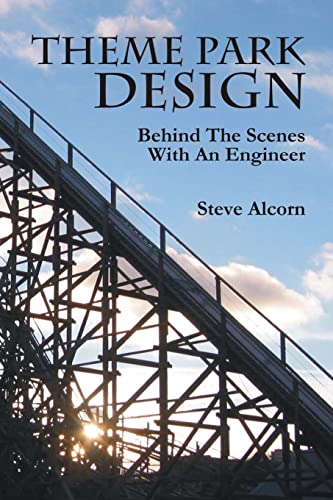 Theme Park Design: Behind The Scenes With An Engineer von Createspace Independent Publishing Platform