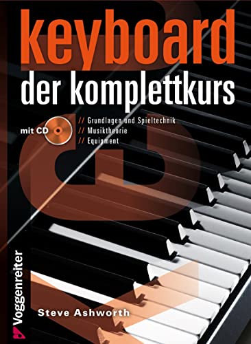 Keyboard - Der Komplettkurs (Ringbindung im Hardcover mit CD): Grundlagen und Spieltechnik . Musiktheorie . Equipment