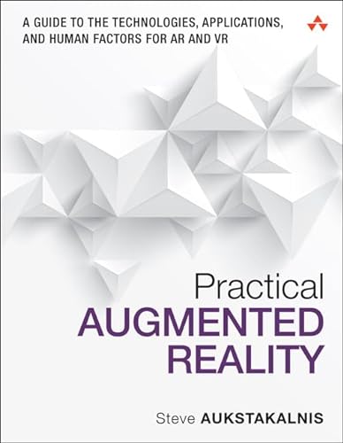 Practical Augmented Reality: A Guide to the Technologies, Applications and Human Factors for Ar and Vr (Usability) von Addison Wesley