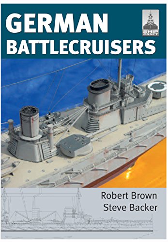 Shipcraft 22: German Battlecruisers: Of the First World War von Seaforth Publishing