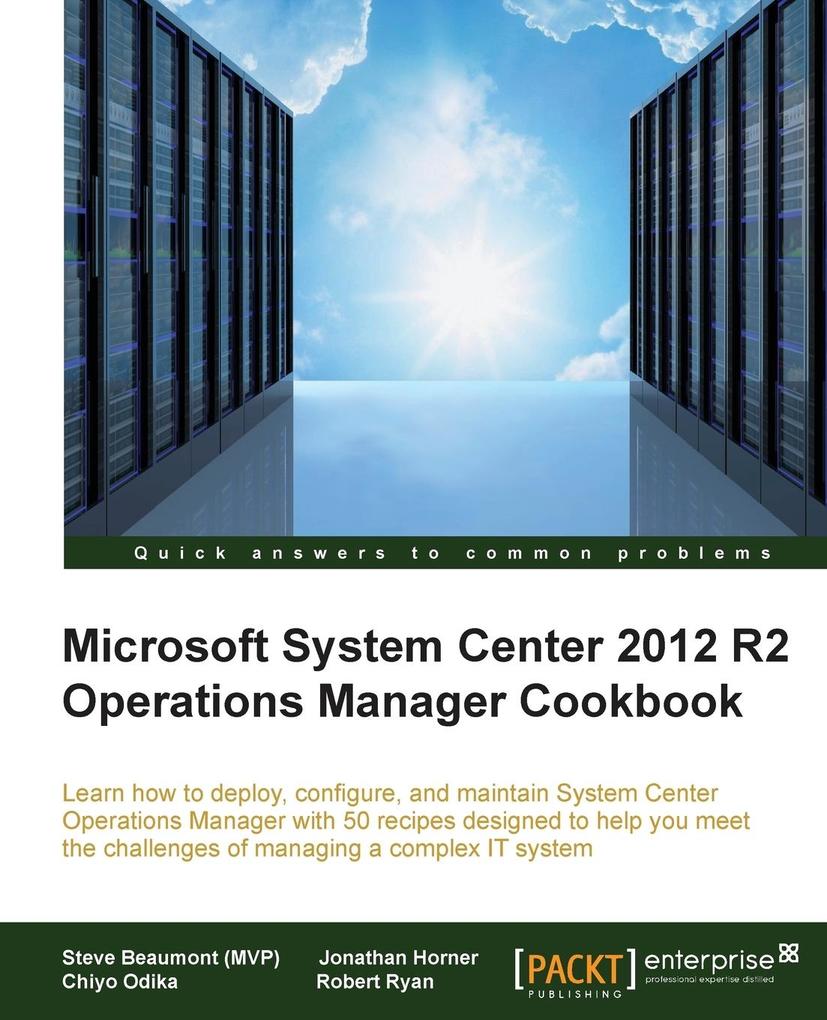 System Center 2012 R2 Operations Manager Deployment and Administration Cookbook von Packt Publishing