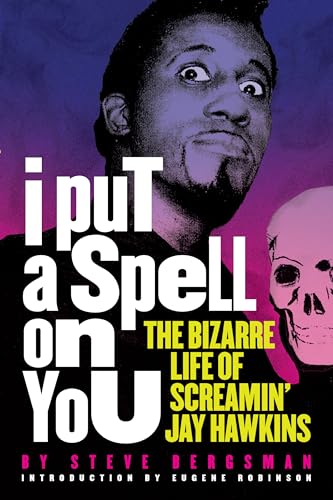 I Put a Spell on You: The Bizarre Life of Screamin' Jay Hawkins von Feral House