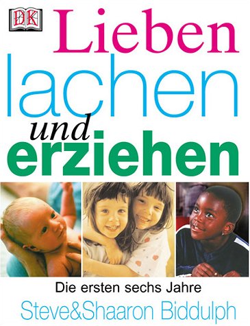 Lieben, lachen und erziehen von Dorling Kindersley Verlag GmbH, Starnberg
