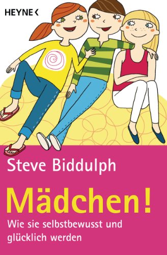 Mädchen!: Wie sie selbstbewusst und glücklich werden von Heyne Taschenbuch