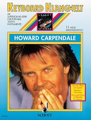 Howard Carpendale: 11 neue Arrangements. Keyboard. (Keyboard Klangwelt: Die Supersound-Serie für portable Tasteninstrumente)