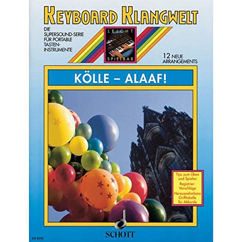 Kölle - Alaaf!: 12 neue Arrangements. Keyboard. (Keyboard Klangwelt: Die Supersound-Serie für portable Tasteninstrumente) von Schott Music