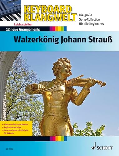 Walzerkönig Johann Strauß: 12 neue Arrangements. Keyboard. (Keyboard Klangwelt: Die Supersound-Serie für portable Tasteninstrumente)