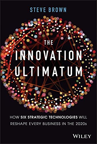 The Innovation Ultimatum: How Six Strategic Technologies Will Reshape Every Business in the 2020s von Wiley