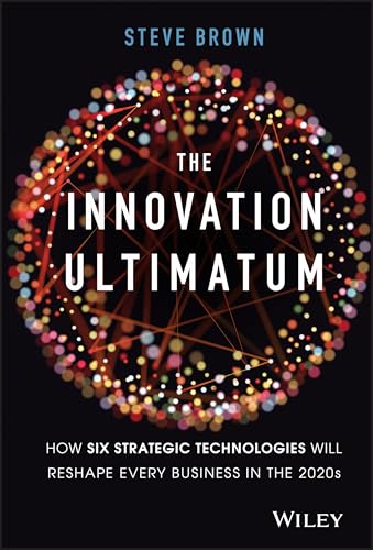 The Innovation Ultimatum: How Six Strategic Technologies Will Reshape Every Business in the 2020s von Wiley