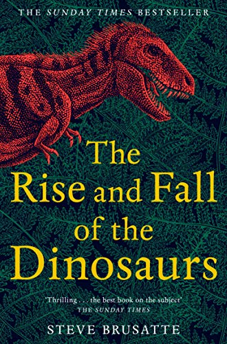 The Rise and Fall of the Dinosaurs: The Untold Story of a Lost World von Pan Macmillan