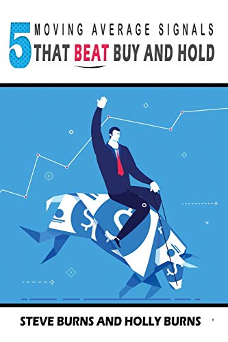 5 Moving Average Signals That Beat Buy and Hold: Backtested Stock Market Signals von CreateSpace Independent Publishing Platform