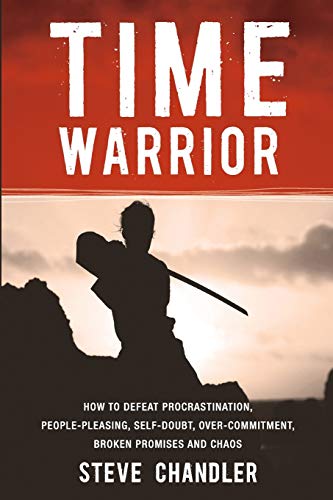 Time Warrior: How to defeat procrastination, people-pleasing, self-doubt, over-commitment, broken promises and chaos von Maurice Bassett