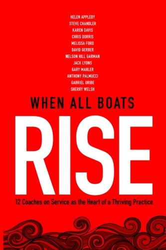 When All Boats Rise: 12 Coaches on Service as the Heart of a Thriving Practice von B. C. Allen Publishing