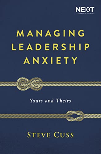 Managing Leadership Anxiety: Yours and Theirs von Thomas Nelson