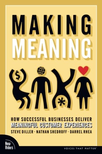 Making Meaning: How Successful Businesses Deliver Meaningful Customer Experiences (Voices That Matter): How Successful Businesses Deliver Meaningful Customer Experiences (Paperback)