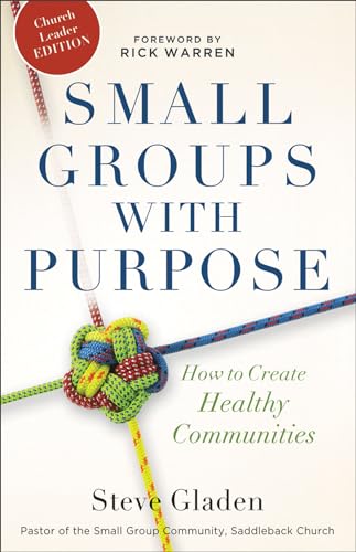 Small Groups with Purpose: How To Create Healthy Communities